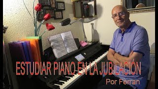 ESTUDIAR PIANO DE ADULTO O TERCERA EDAD AUTODIDACTA FERRAN BALLESPI QUEROL [upl. by Mella]