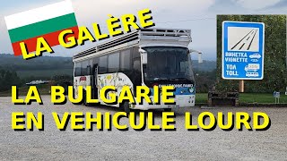 On galère en Bulgarie en campingcar poids lourds [upl. by Yerag]