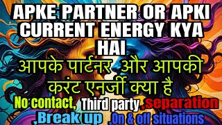 APKE PARTNER OR APKI CURRENT ENERGY KYA HAI  timeless  all sings collective general reading [upl. by Aiht]