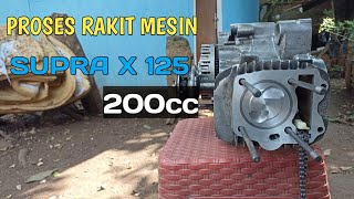 PROSES PERAKITAN MESIN SUPRA X 125 BORE UP 200 CC TERKENDALA  BORE UP SUPRA X 125 200CC SYULIT [upl. by Anelah]