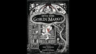 Into the Goblin Market  Read Aloud with Pictures [upl. by Araz997]