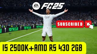 EA Sports FC 25  Test in I5 2500KAMD R5 430 2GB 2024 [upl. by Yaral]