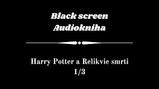 Harry Potter  Audiokniha  Relikvie smrti 13  Dark Screen [upl. by Sharona]