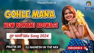 Gohle Mana Dj Song New Kokani Adiwasi Tur Thali Style Mixed 2024 Pratik x9 128k [upl. by Aroz]