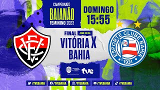 VITÓRIA 1 x 2 BAHIA  PARTIDA COMPLETA  FINAL BAIANÃO FEMININO BAVIFemininoNaTVE [upl. by Imit]