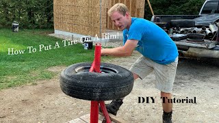 How To Put A Tire On A Rim  A DIY Tutorial [upl. by Enitsed241]