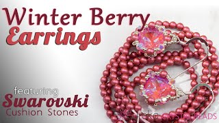 How to make the Winter Berry Earrings with Swarovski Crystal Cushion Stones [upl. by Ainak]