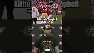 Kittle Campbell is “SELFISH” 😳 [upl. by Iren886]