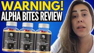 ALPHA BITES  ⚠️⛔WARNING⛔⚠️  AlphaBites Review  Alpha Bites Reviews  Alpha Bites Gummies [upl. by Estis]