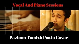 Pazham thamizh Pattizhayum Cover  Vocal and Piano Sessions  Ganesh Bharadwaj CV  Felix George [upl. by Niatirb]