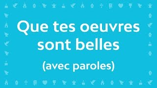 Que tes œuvres sont belles  Chant chrétien avec paroles pour le Carême et Pâques [upl. by Ver]