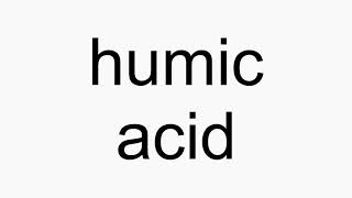 How to pronounce humic acid [upl. by Missie606]