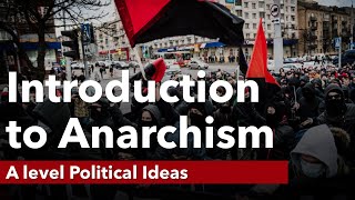 Introduction to Anarchism  Political Ideas  A Level Politics [upl. by Ossy]