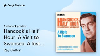 Hancock’s Half Hour A Visit to Swansea A lost… by Ray Galton · Audiobook preview [upl. by Yeaton]