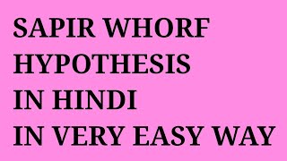 SAPIR WHORF HYPOTHESIS IN HINDI MEG04 [upl. by Achilles]