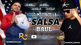 Salsa Baul Mix Lo mejor Dj Raymer Castillo Dj Carlos Cartujo [upl. by Delos]