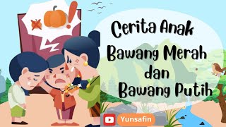 Cerita anak quotBawang Merah dan Bawang Putihquot  Dongeng bahasa indonesia  Fairytales [upl. by Tessler]