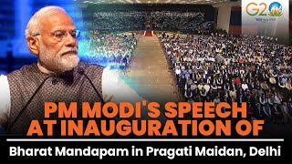 PM Modis speech at inauguration of Bharat Mandapam in Pragati Maidan Delhi [upl. by Ecinert]