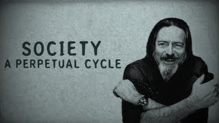 Society A Perpetual Cycle Alan Watts [upl. by Eatnahs124]