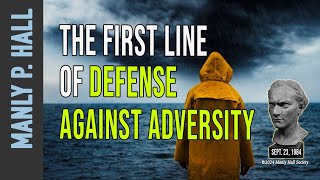 Manly P Hall First Line of Defense Against Adversity [upl. by Uhile]