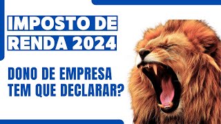 IMPOSTO DE RENDA 2024  SÓCIO OU TITULAR DE EMPRESA É OBRIGADO A DECLARAR [upl. by Foah]