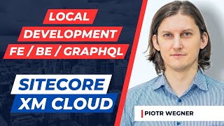 Local Development FE  BE  GraphQL  Sitecore XM Cloud [upl. by Hiroshi]