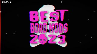 Best Boro Mods of 2023 [upl. by Brigid664]