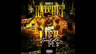 Greeneyez  Ratchet Life Freestyle Pt2 official audio [upl. by Idnyc]