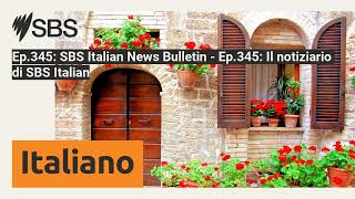 Ep345 SBS Italian News Bulletin  Ep345 Il notiziario di SBS Italian  SBS Italian  SBS in [upl. by Verner]