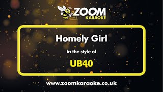 UB40  Homely Girl  Karaoke Version from Zoom Karaoke [upl. by Navinod]