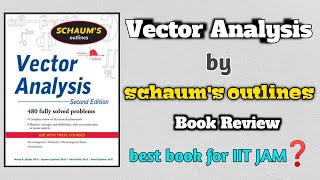 Vector Analysis by schaums outlines book review  Best book for IIT JAM [upl. by Agna]