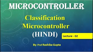 Lecture 02 MicrocontrollerHindi Classification Of MicroController  Types of Microcontroller [upl. by Bremble]