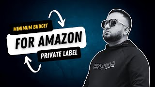 Minimum Budget for Amazon Private Label [upl. by Eibbor]