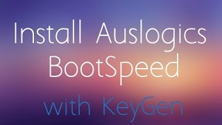 Install Auslogics BootSpeed with KeyGen [upl. by Gurango19]