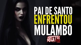 RELATOS MULAMBO X PAI DE SANTO  MULAMBO NA IGREJA RELATOSFLIX [upl. by Sairtemed839]