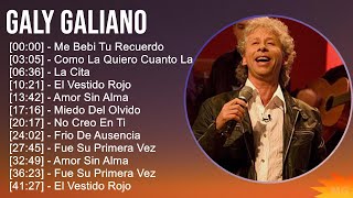 Galy Galiano 2024 MIX Las Mejores Canciones  Me Bebi Tu Recuerdo Como La Quiero Cuanto La Extr [upl. by Laris]