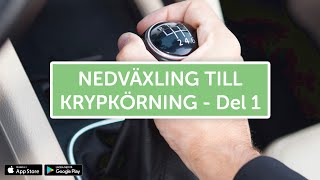 ÖVNINGSKÖR  Nedväxling till krypkörning [upl. by Laure]