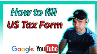 How to fill  US Tax Form for Google AdSense and Youtube [upl. by Acinoj]