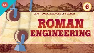 Roman Engineering Crash Course History of Science 6 [upl. by Hun688]