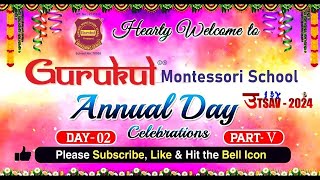 Gurukul Montessori Annual Day Celebration quotUTSAV  2024quot  Day02  PartV [upl. by Analiese362]