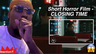 CLOSING TIME  REACTION  Short Horror Film 👻😱 [upl. by Lipsey]