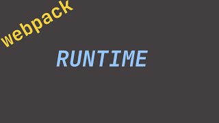 Trying to explain the concept of Runtime in webpack [upl. by Aramenta853]