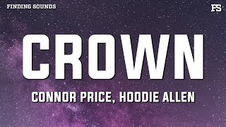 Connor Price amp Hoodie Allen  CROWN Lyrics [upl. by Erdnuaed]