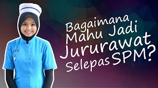 Bagaimana Cara Jadi Jururawat Selepas SPM [upl. by Eram]