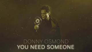 Donny Osmond  You Need Someone Official Audio [upl. by Tenaej]