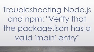 Troubleshooting Nodejs and npm quotVerify that the packagejson has a valid main entryquot [upl. by Eudosia449]