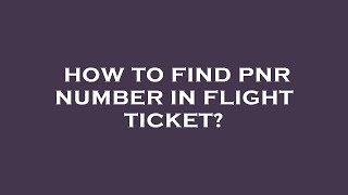 How to find pnr number in flight ticket [upl. by Lecirg]