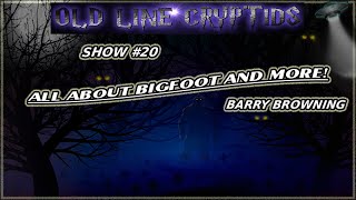 Old Line Cryptids Show 20 Barry Browning [upl. by Renckens]