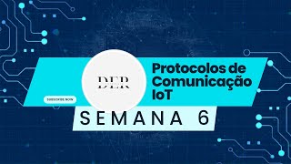 Protocolos de Comunicação IoT Semana 6 [upl. by Mahon]