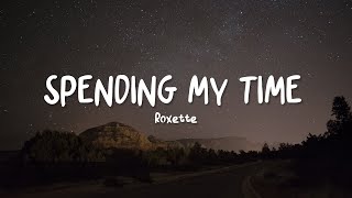 Roxette  Spending My Time  Lyrics [upl. by Arenat]